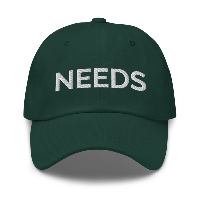 Needs Hat - Spruce