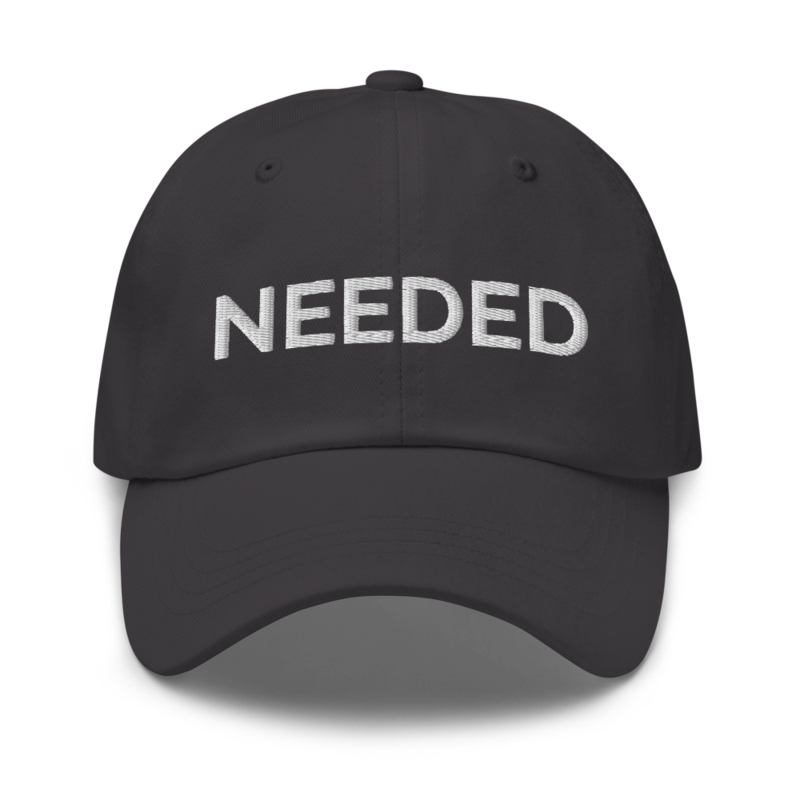 Needed Hat - Dark Grey