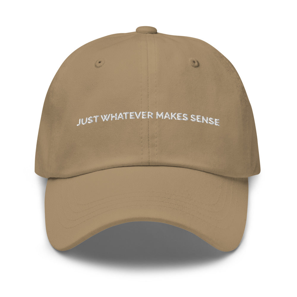 Just Whatever Makes Sense Hat - Khaki