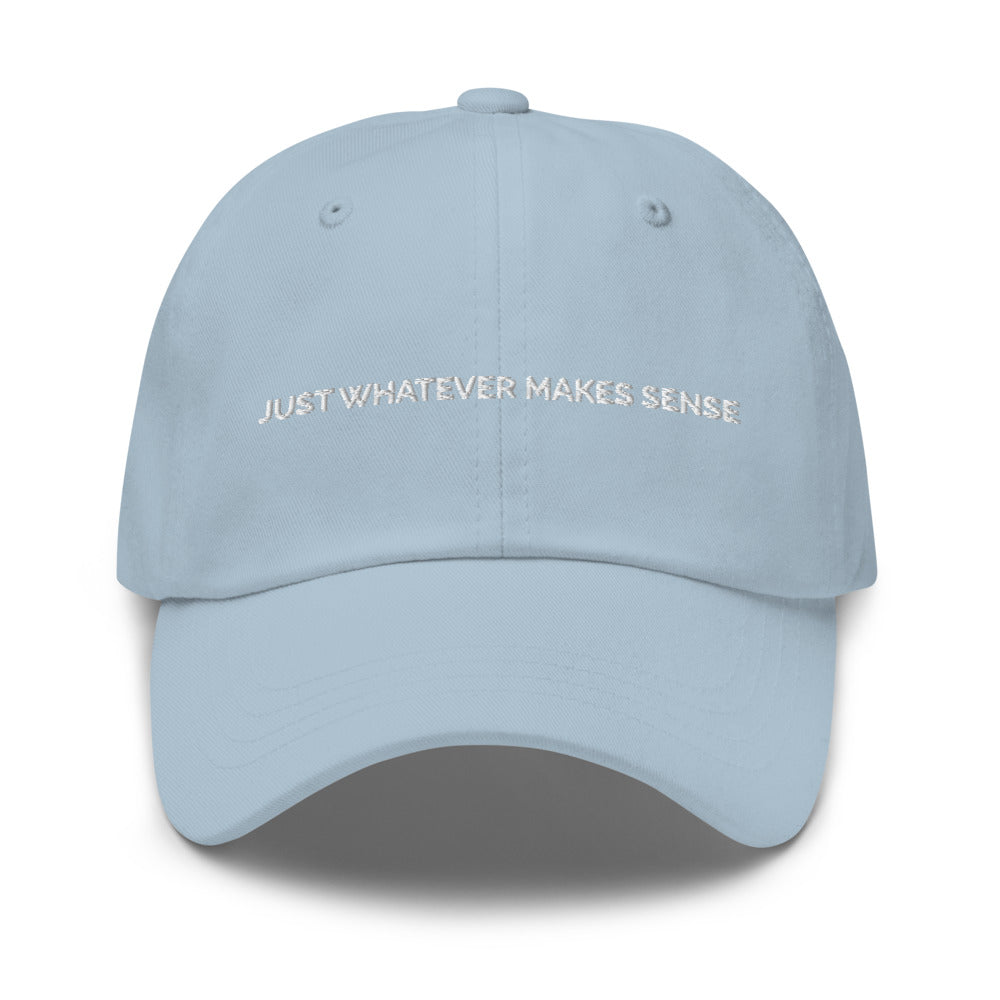 Just Whatever Makes Sense Hat - Light Blue