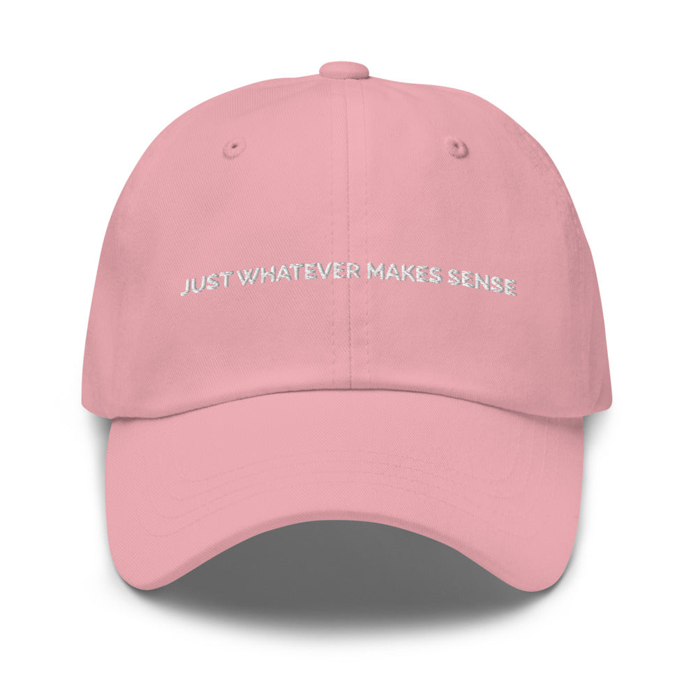 Just Whatever Makes Sense Hat - Pink