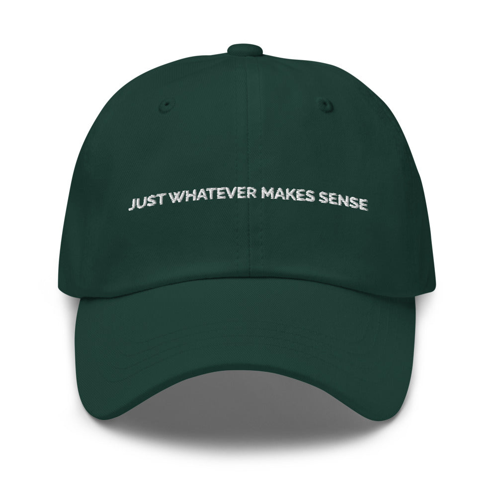 Just Whatever Makes Sense Hat - Spruce