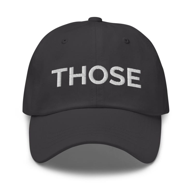 Those Hat - Dark Grey